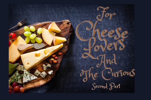 For Cheese Lovers And The Curious Second Part